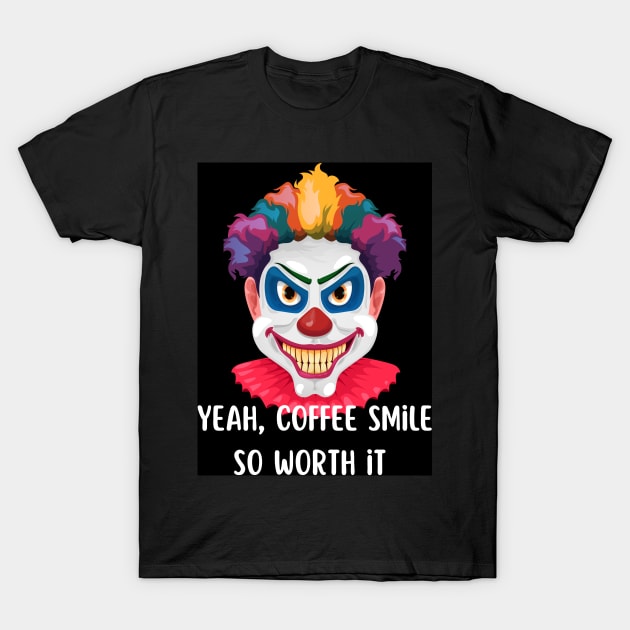 Spooky Clown with Coffee Smile T-Shirt by DD Ventures